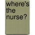 Where's The Nurse?