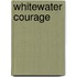 Whitewater Courage