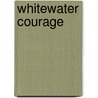 Whitewater Courage by Jake Maddox