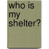 Who Is My Shelter? door Neta Jackson