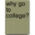 Why Go to College?