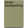 Winter Backpacking by Rebecca Sandiford