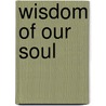 Wisdom Of Our Soul door George E. Pfautsch