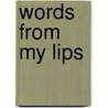 Words From My Lips door Landon J. Curry