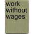 Work Without Wages