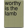Worthy Is the Lamb door Ray Summers