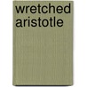 Wretched Aristotle by Jude P. Dougherty