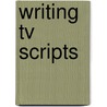 Writing Tv Scripts by Steve Wetton