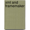 Xml And Framemaker door Kay Ethier