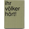 ihr Völker hört! by Urs Frauchiger