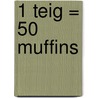 1 Teig = 50 Muffins door Susanne Tee