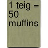 1 Teig = 50 Muffins by Susanne Tee