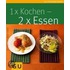 1x Kochen, 2x Essen