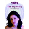 2019: The Beginning by David Morgan