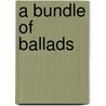 A Bundle Of Ballads door James Richard Hingston