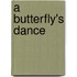 A Butterfly's Dance