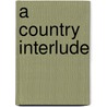 A Country Interlude door Hildegarde Hawthorne