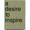 A Desire to Inspire door M. Williams Carol