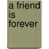 A Friend Is Forever
