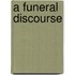 A Funeral Discourse