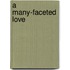 A Many-Faceted Love