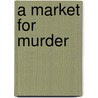 A Market For Murder by Rebecca Tope