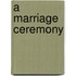 A Marriage Ceremony