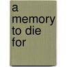 A Memory To Die For by Debra M. Crowe