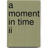 A Moment In Time Ii door J. Woodward