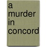 A Murder in Concord door Caleb Wygal
