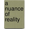 A Nuance of Reality by Douglas Jon