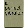A Perfect Gibraltar door Christopher D. Dishman