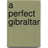 A Perfect Gibraltar by Christopher D. Dishman