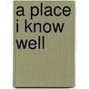 A Place I Know Well by Sheila Thorn