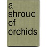 A Shroud of Orchids door Will Collins