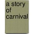 A Story Of Carnival