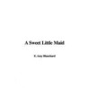 A Sweet Little Maid door E. Amy Blanchard
