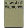 A Twist of Diamonds by Samm J. Bogner