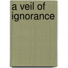 A Veil Of Ignorance door Jennifer Evans