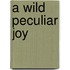 A Wild Peculiar Joy