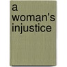 A Woman's Injustice by R. Noel Natasha