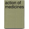 Action Of Medicines door Isaac Ott
