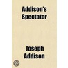 Addison's Spectator door Joseph Addison
