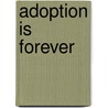 Adoption Is Forever by Traci Hall