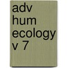 Adv Hum Ecology V 7 door Lee Freese