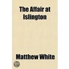 Affair at Islington by Matthew White