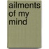 Ailments of My Mind
