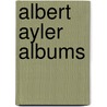 Albert Ayler Albums by Not Available