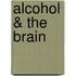 Alcohol & the Brain