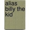 Alias Billy the Kid by Donald Cline